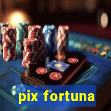 pix fortuna